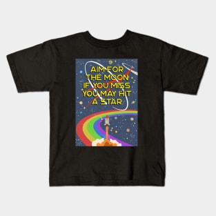 Aim For The Moon, If You Miss You May Hit a Star Kids T-Shirt